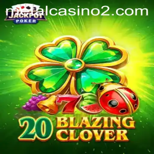 Experience the Thrill of 20BlazingClover at Propolis.bet